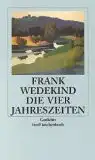 Wedekind, Frank: Die vier Jahreszeiten, Gedichte. Mit einem Nachwort von Elke Austermühl, Insel-Taschenbuch (it 2721). 
