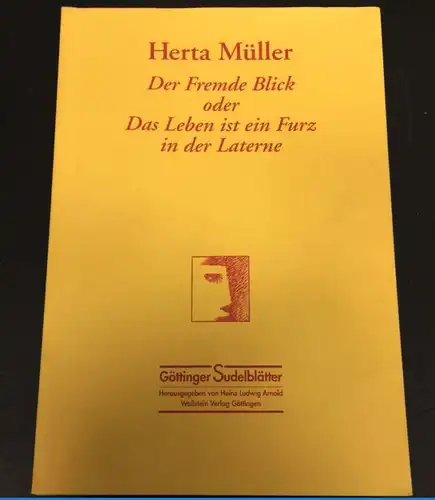 Müller, Herta: Der Fremde Blick oder Das Leben ist ein Futz in der Laterne, Göttinger Sudelblätter. Herausgegeben von Heinz Ludwig Arnold. 