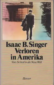 Singer, Isaac Bashevis: Verloren in Amerika, Vom Schtetl in die Neue Welt. 