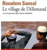 Sansal, Boualem: Le Village de l`Alleman, ou Le journal des frères Schiller. 