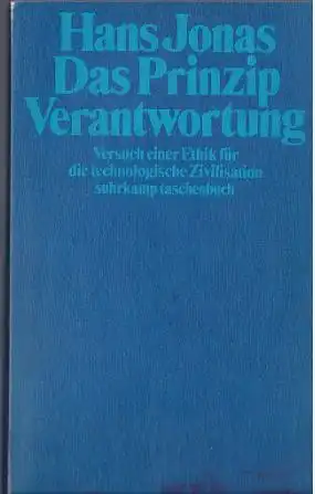 Jonas, Hans: Das Prinzip Verantwortung, Versuch einer Ethik für die technologische Zivilisation. suhrkamp taschenbuch 1085. 