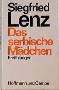 Lenz, Siegfried: Das serbische Mädchen, Erzählungen. 