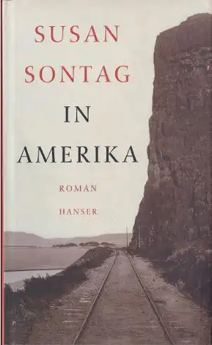 Sontag, Susan: In Amerika, Roman. 