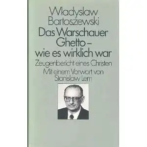 Bartoszewski, Wladyslaw: Das Warschauer Ghetto - wie es wirklich war, Zeugenbericht eines Christen. 