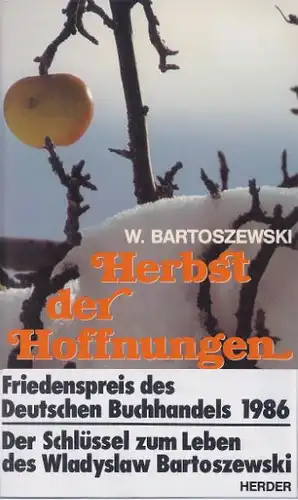 Bartoszewski, Wladyslaw: Herbst der Hoffnungen, Es lohn sich, anständig zu sein. Mit einem Nachwort herrausgegeben von Reinhold Lehmann. 