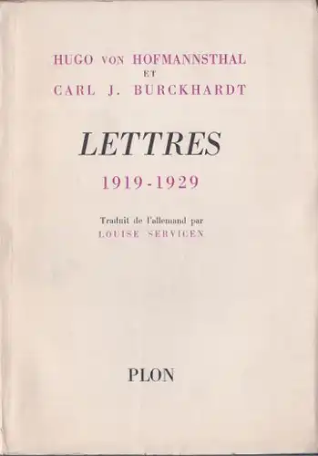 Hofmannsthal, Hugo von und Carl J. Burckhardt: Hugo von Hofmannsthal et Carl J. Burckhardt. Lettres 1919 - 1929, Traduit de l`allemand par Luise Servicen. 