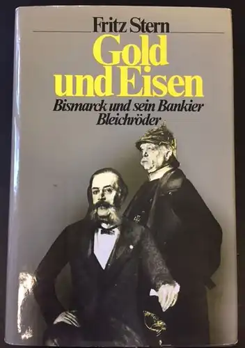 Stern, Fritz: Gold und Eisen, Bismarck und sein Bankier Bleichröder. 