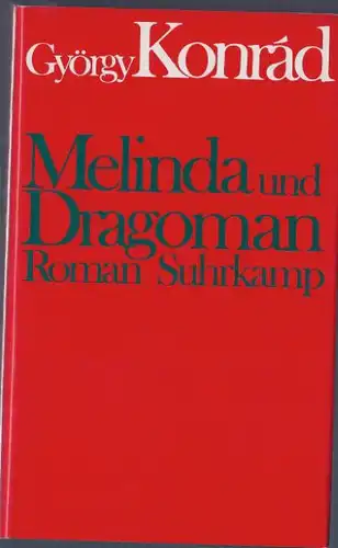 Konrád, György: Melinda und Dragoman, Roman. 