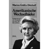 Dönhoff, Marion Gräfin: Amerikanische Wechselbäder, Beobachtungen und Kommentare aus vier Jahrzehnten. 