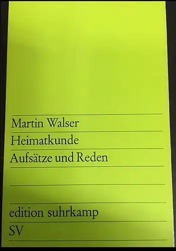 Walser, Martin: Heimatkunde, Aufsätze und Reden. 