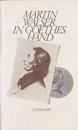 Walser, Martin: In Goethes Hand, Szenen aus dem 19. Jahrhundert von (...). 