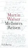 Walser, Martin: Meßmers Reisen. 