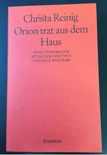 Reinig, Christa: Orion trat aus dem Haus, Neue Sternbilder.  Mit Holzschnitten von Peer Wolfram. 
