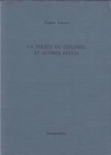 Ionesco, Eugène: La photo du colonel et autres récits, Ecrivains Contemporains en Editions Limitées et Signées, 14. 