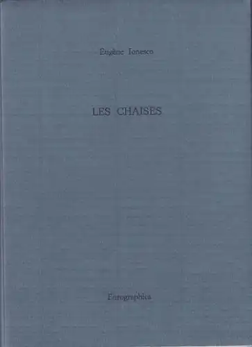 Ionesco, Eugène: Les chaises. farce tragique, Ecrivains Contemporains en Editions Limitées et Signées, 32. 