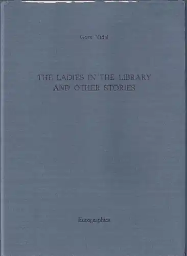 Vidal, Gore: The Ladies in the Library and other stories, Contemporary Authors in Signed Limited Editions, 9. 