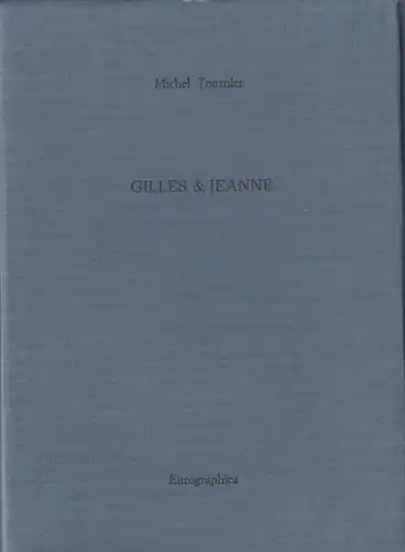 Tournier, Michel: Gilles & Jeanne, Ecrivains Contemporains en Editions Limitées et Signées, 31. 