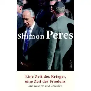Peres, Shimon: Eine Zeit des Krieges, eine Zeit des Friedens, Erinnerungen und Gedanken. 