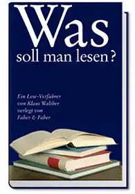 Walther, Klaus: Was soll man lesen?, Ein Leseverführer. 