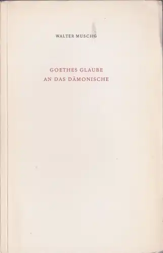 Muschg, Walter: Goethes Glaube an das Dämonische. 