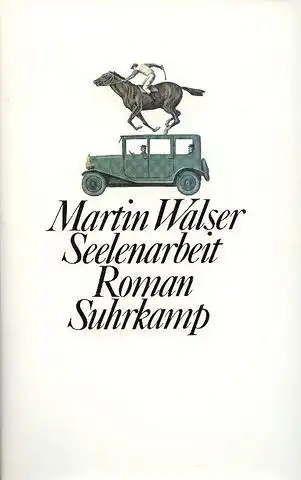 Walser, Martin: Seelenarbeit, Roman. 