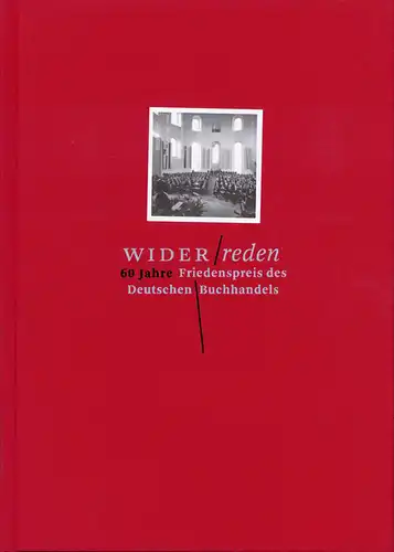 Füssel, Stefan (Hrsg.), Wolfgang (Hrsg.) Frühwald Niels (Hrsg.) Bentker u. a: Widerreden. 60 Jahre Friedenspreis des Deutschen Buchhandels. 