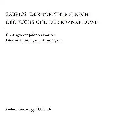 Babrios und Harry (Illustrator) Jürgens. Der törichte Hirsch, der Fuchs und der kranke Löwe.