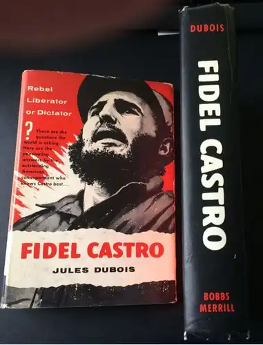 Dubois, Jules: Rebel - Liberator or Dictator?  Bild nicht verfügbar    Fidel Castro, Rebel - Liberator or Dictator?. 