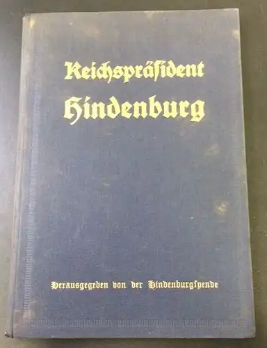 Hindenburgspende  (Hrsg.): Reichspräsident Hindenburg. 