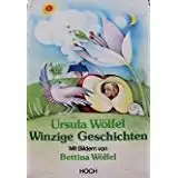 Ursula Wölfel/Bettina Anrich-Wölfel & Bettina Wölfel Winzige Geschichten