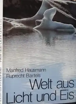 Hausmann, Manfred; Bartels, Ruprecht Welt aus Licht und Eis