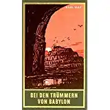 KARL MAY BIBLIOTHEK Bei den Trümmern von Babylon Band 27, Reiseerzählung