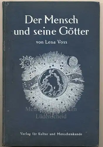 Voss, Lena: Der Mensch und seine Götter. - Ein Buch über die astrologischen Einflüsse auf Gestalt und Werdegang des Menschen. 
