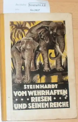Steinhardt: Vom wehrhaften Riesen und seinem Reiche. mit wissenschaftlichem und illustriertem Nachwort von Ludwig Zukowsky (zoolog. Assistent bei Hagenbeck). 