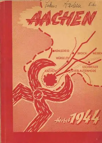 Poll, Bernhard (Hrg.): Das Schicksal Aachens im Herbst 1944 - Authentische Berichte (II). 
