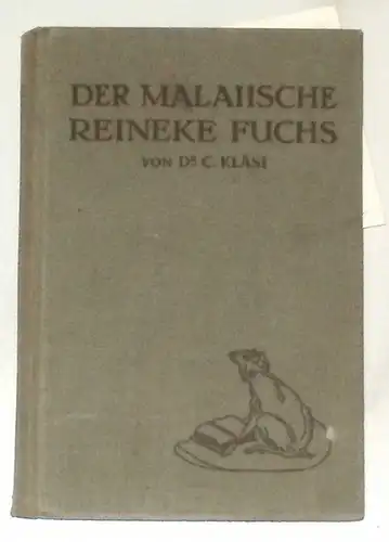 Kläsi, Cd., Dr. med: Der malaiische Reineke Fuchs und anderes aus Sage und Dichtung der Malaien. 