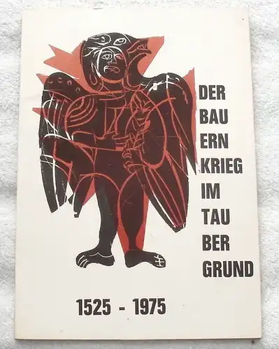 Grieshaber, HAP, Willi (Hrg.) Habermann  u.v.a. u. a: Der Bauernkrieg im Taubergrund - 1525 - 1975. - 1525 - 1975. 