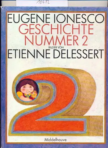 Ionesco, Eugène und Etienne Delessert: Geschichte Nummer 2 [zwei]. - Übers. von Herbert Asmodi.