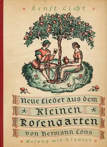 Licht, Ernst und Hermann Löns: Neue Lieder aus dem kleinen Rosengarten von Hermann Löns. - Ausgabe für Gesang mit Klavier.