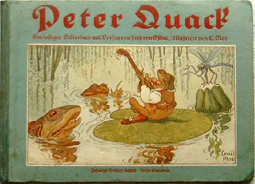 Ostini, Fritz von (Verse) und Louis (Bilder) Moe: Peter Quack. - Ein lustiges Bilderbuch. 