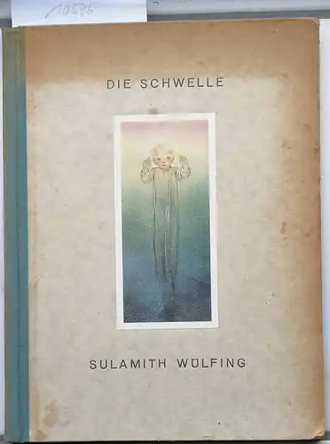 WÜLFING, Sulamith: Die Schwelle. 