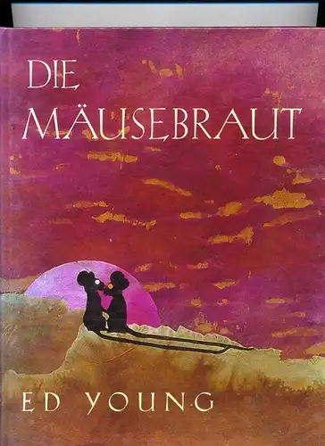 Young, Ed: Die Mäusebraut. [Aus dem Engl. von Katrin Schulz]. 