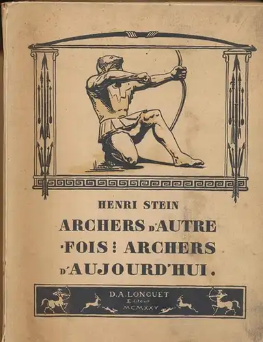 Stein, Henri: Archers d`autrefois - Archers d`aujourd`hui. 