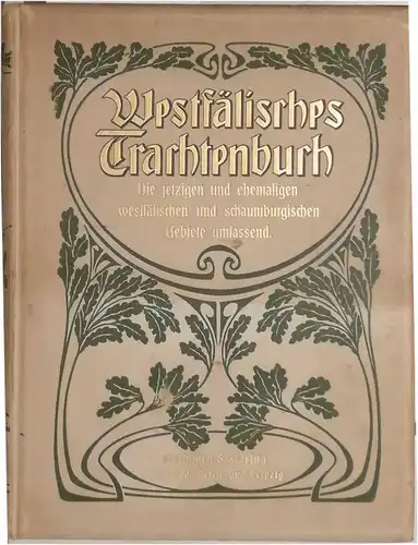 Jostes, Franz  Dr: Westfälisches Trachtenbuch. - Die jetzigen und ehemaligen westfälischen und schaumburgischen Gebiete umfassend. 