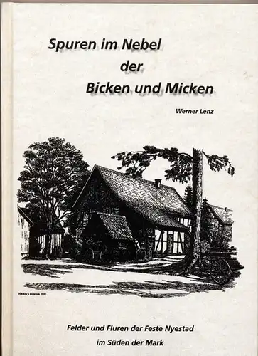 Lenz, Werner: Spuren im Nebel der Bicken und Micken. (Unsere Heimat im Hochbergischen Grenzland) - Felder und Fluren der Feste Nyestad im Süden der Mark. 
