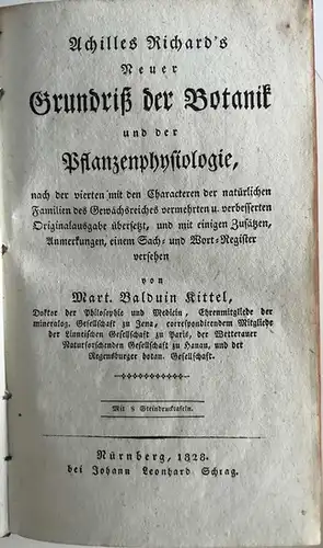 Achilles Richard´s Grundriß der Botanik und der Pflanzenphysiologie, nach der sechsten französischen Original- Ausgabe frei bearbeitet von Martin Balduin Kittel. 