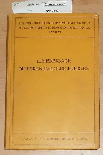 Bieberach, Ludwig: Theorie der Diffenrentialgleichungen. - Vorlesungen aus dem Gesamtgebiet der gewöhnlichen und partiellen Diff.-gleichungen. 