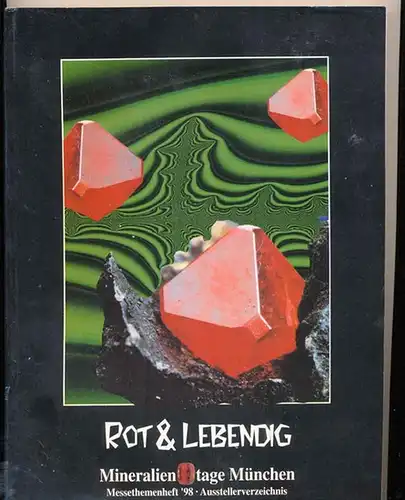 Rot und Lebendig. -  Messethemenheft und Spezialausgabe zu den Mineralientagen in München 1998 (=35. Internationale Fachmesse). 