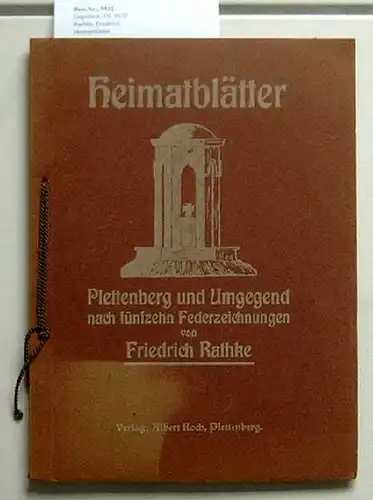 Rathke, Friedrich: Heimatblätter - Plettenberg und Umgegend nach fünfzehn Federzeichnungen. 