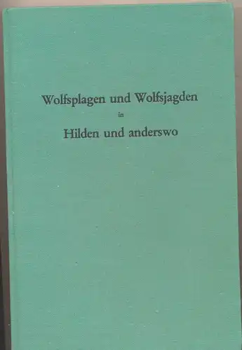 Strangmeier, Heinrich: Wolfsplagen und Wolfsjagden in Hilden und anderswo. 
